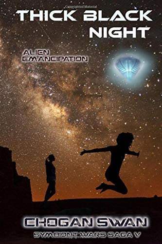 Thick Black Night: Alien Emancipation (The Symbiont Wars Saga)