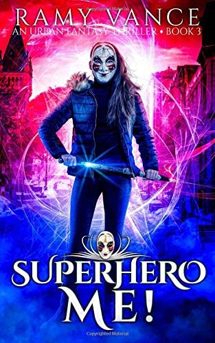 Superhero Me!: An Urban Fantasy Thriller (Mortality Bites)