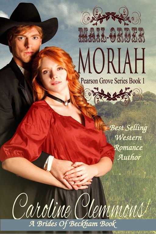 Mail-Order Moriah: A Brides Of Beckham Book (Pearson Grove)