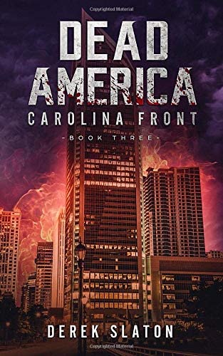 Dead America: Carolina Front Book Three (Dead America - The First Week)