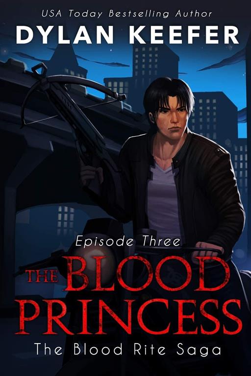 The Blood Princess: Episode Three: A Vampire Dark Fantasy Novel (The Blood Rite Saga: Season One)