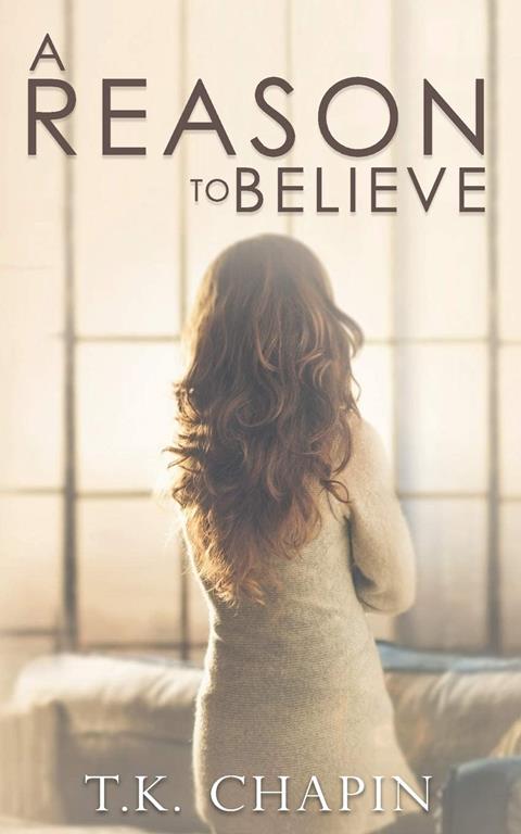 A Reason To Believe: An Inspirational Romance (A Reason To Love)