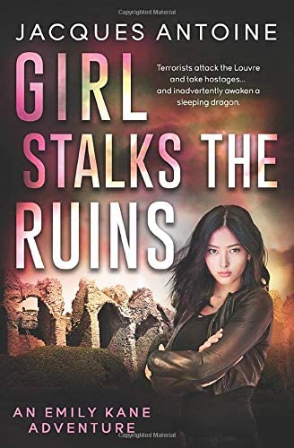 Girl Stalks The Ruins (An Emily Kane Adventure)