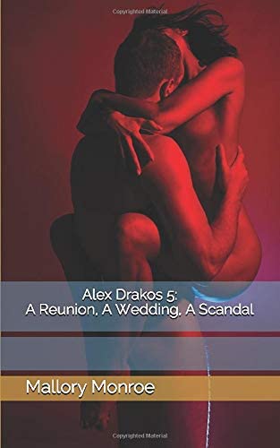 Alex Drakos 5: A Reunion, A Wedding, A Scandal (The Alex Drakos Romantic Suspense Series)