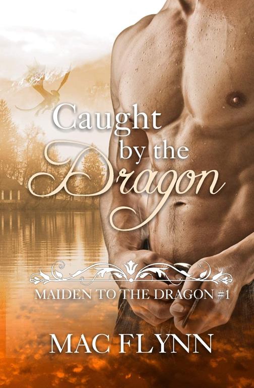 Caught By the Dragon: Maiden to the Dragon #1