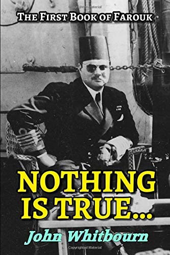 Nothing Is True...: The First Book of Farouk