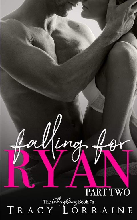 Falling For Ryan: Part Two: A Friends to Lovers Romance