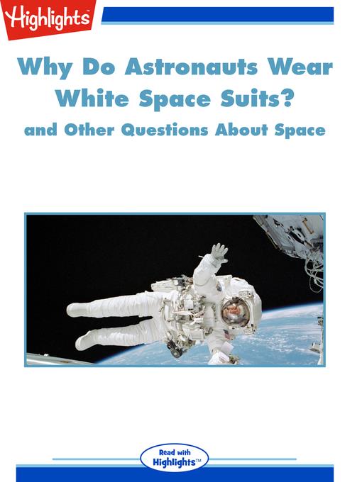 Why Do Astronauts Wear White Space Suits? and Other Questions About Space