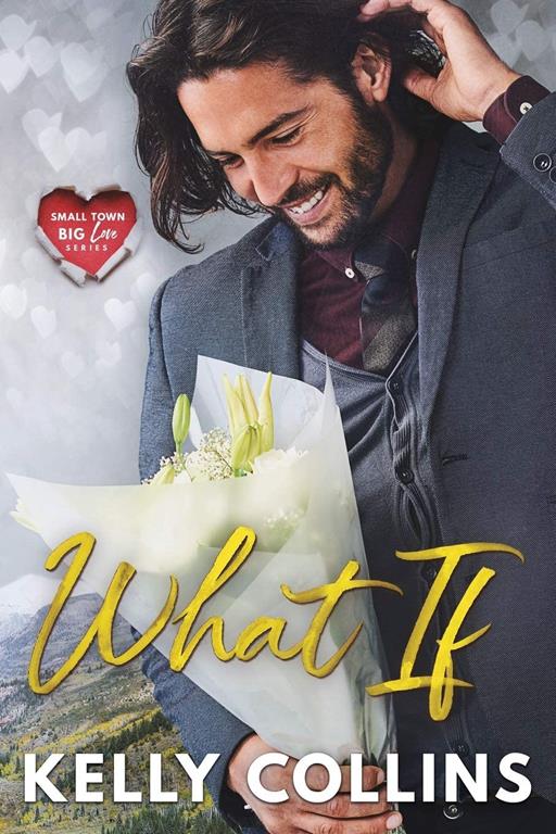 What If (Small Town Big Love Series)