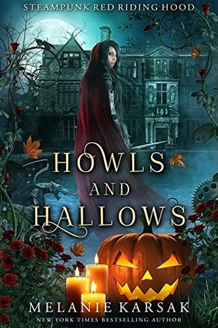 Howls and Hallows: A Steampunk Fairy Tale (Steampunk Red Riding Hood)