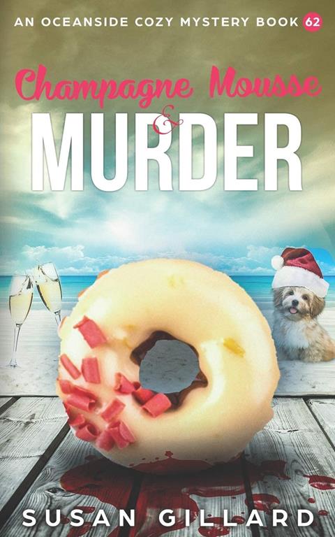 Champagne Mousse &amp; Murder: An Oceanside Cozy Mystery Book 62