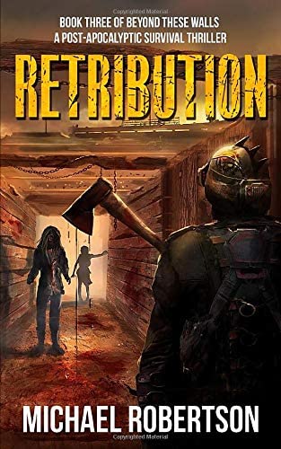 Retribution - Book three of Beyond These Walls: A Post-Apocalyptic Survival Thriller