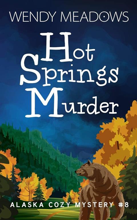 Hot Springs Murder (Alaska Cozy Mystery)