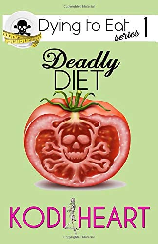 Deadly Diet (A Dying to Eat Cozy Mystery)