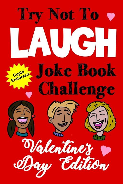 Try Not To Laugh Joke Book Challenge Valentine's Day Edition: Cupid Endorsed Competition Joke Book For Kids - Valentines Day Gift Idea For Kids