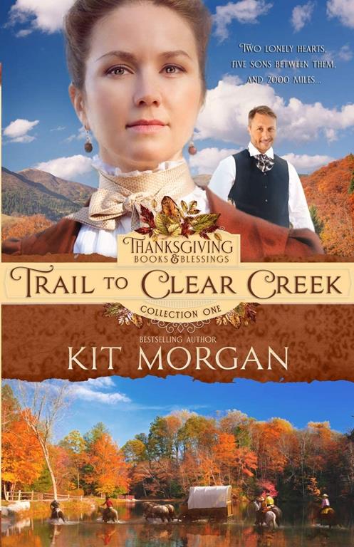 Trail to Clear Creek (Thanksgiving Books &amp; Blessings Collection One)