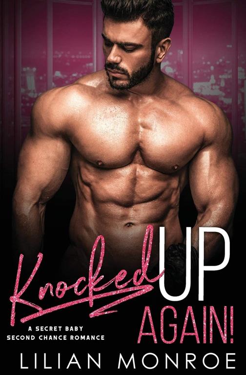 Knocked Up Again!: A Second Chance Romance (Knocked Up Series)