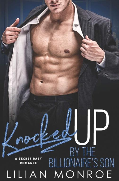 Knocked Up by the Billionaire's Son: A Secret Baby Romance (Knocked Up Series)