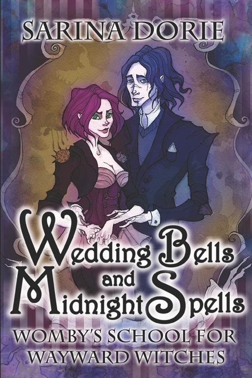 Wedding Bells and Midnight Spells: A Not-So-Cozy Witch Mystery (Womby's School for Wayward Witches)