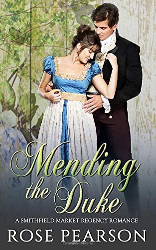 Mending the Duke: A Smithfield Market Regency Romance: Book 3