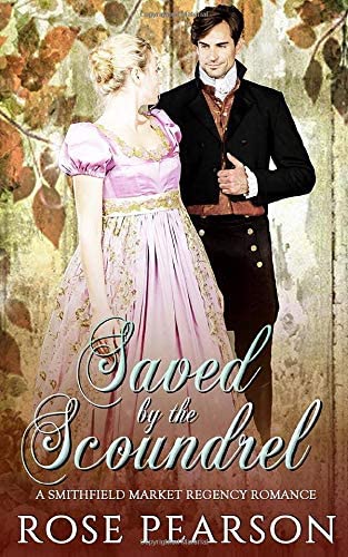 Saved by the Scoundrel: A Smithfield Market Regency Romance: Book 2