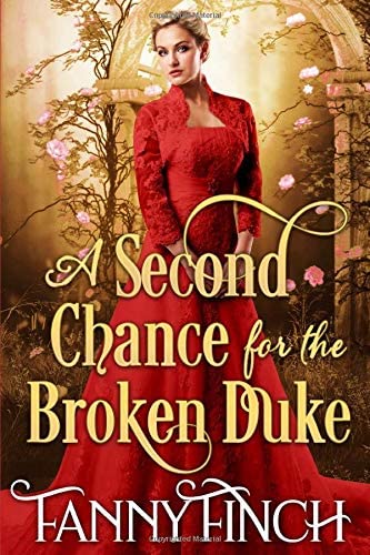 A Second Chance for the Broken Duke: A Clean &amp; Sweet Regency Historical Romance