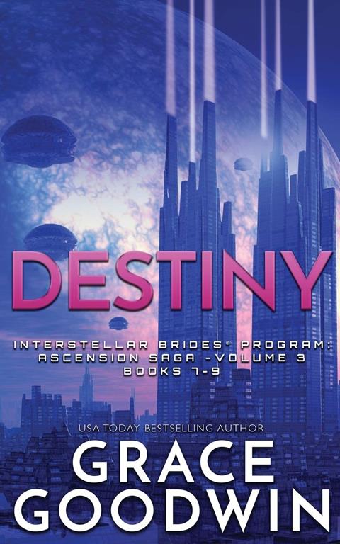 Destiny: Ascension Saga: Books 7, 8 &amp; 9: Volume 3 (Interstellar Brides(r) Program)