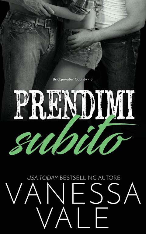 Prendimi subito (Bridgewater County) (Italian Edition)