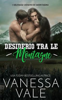 Desiderio Tra Le Montagne (I Selvaggi Uomini Di Montagna) (Italian Edition)