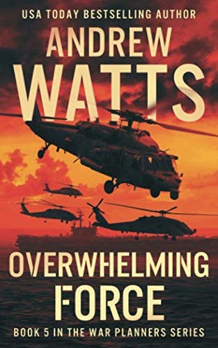 Overwhelming Force (The War Planners)