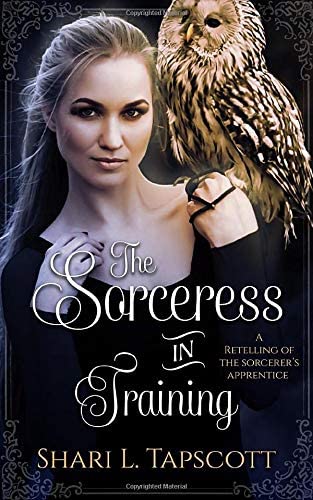 The Sorceress in Training: A Retelling of The Sorcerer's Apprentice (Fairy Tale Kingdoms)