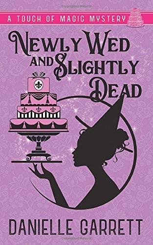 Newly Wed and Slightly Dead: A Touch of Magic Mystery (A Touch of Magic Mysteries)