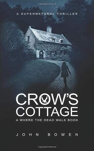 Crow's Cottage: A Supernatural Thriller (Where the Dead Walk)