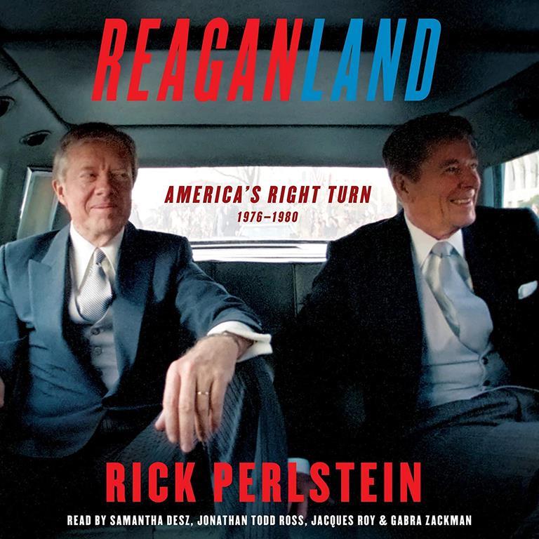 Reaganland: America's Right Turn 1976-1980