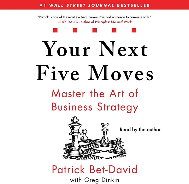 Your Next Five Moves: Master the Art of Business Strategy