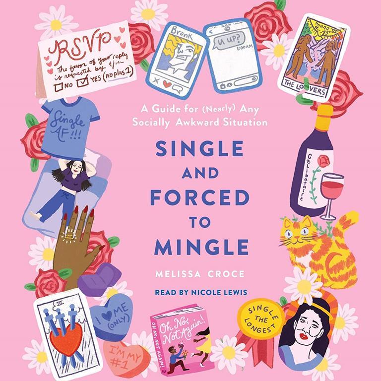 Single and Forced to Mingle: A Guide for (Nearly) Any Socially Awkward Situation