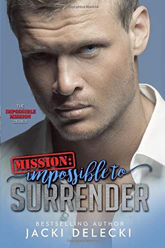 Mission: Impossible to Surrender (The Impossible Mission Romantic Suspense Series)