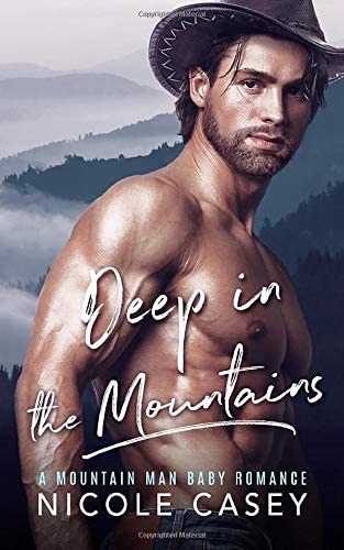 Deep in the Mountains: A Mountain Man Baby Romance (Baby Fever)