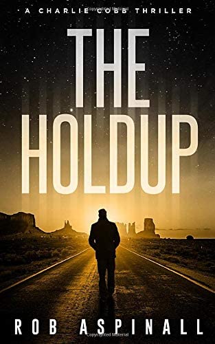 The Holdup: (Charlie Cobb #3: Fast-paced Vigilante Justice Thrillers)