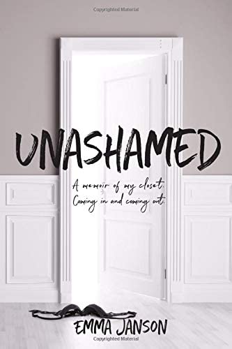 Unashamed: A Memoir of my Closet Coming In and Coming Out