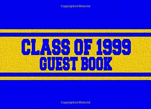 Class of 1999 Guest Book: Guest Book High School College Class of 1999 Reunion in School Colors Royal Blue and Yellow Gold