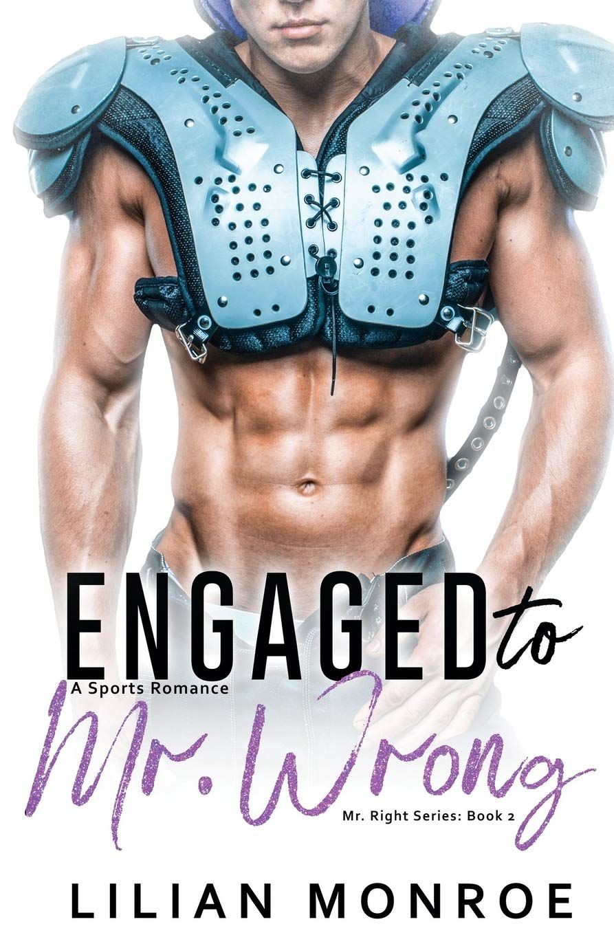 Engaged to Mr. Wrong: A Sports Romance (Mr. Right Series)