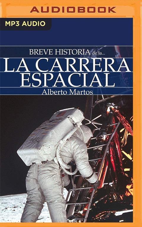 Breve historia de la carrera espacial (Spanish Edition)