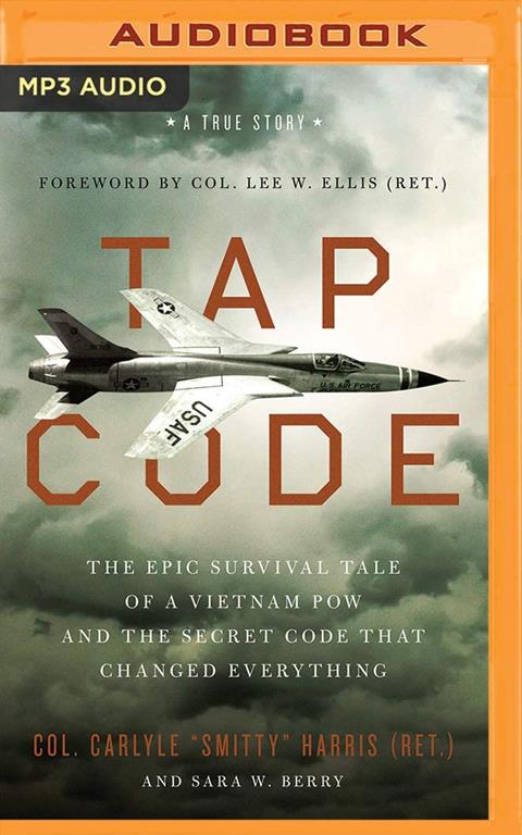 Tap Code: The Epic Survival Tale of a Vietnam POW and the Secret Code That Changed Everything