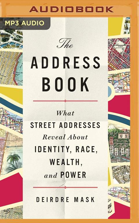 The Address Book: What Street Addresses Reveal About Identity, Race, Wealth, and Power