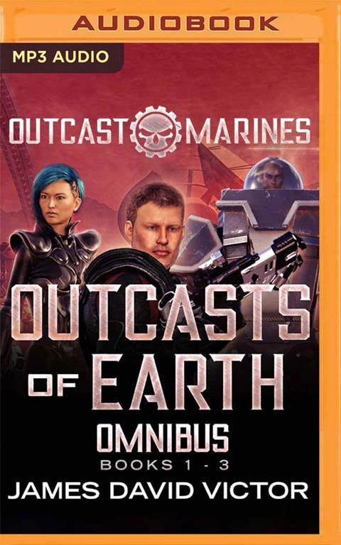 Outcasts of Earth Omnibus: Outcast Marines, Books 1-3