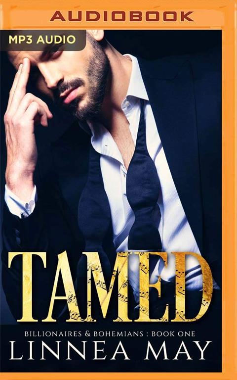 Tamed: A Bad Boy Billionaire Romance (Billionaires &amp; Bohemians)