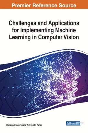 Challenges and Applications for Implementing Machine Learning in Computer Vision