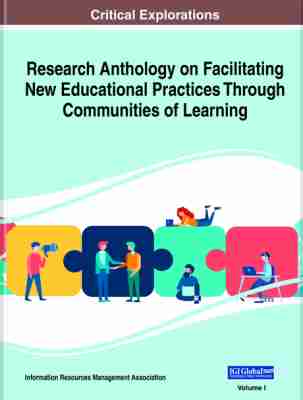 Research anthology on facilitating new educational practices through communities of learning