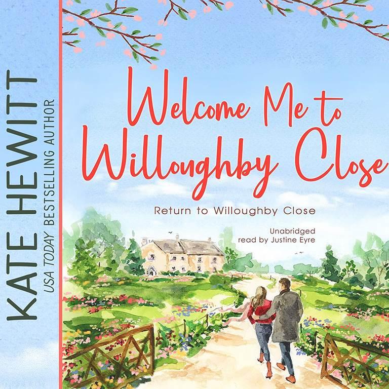 Welcome Me to Willoughby Close: A Return to Willoughby Close Romance (The Return to Willoughby Close Series)